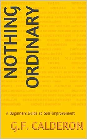 Nothing Ordinary A Beginners Guide To Self Improvement