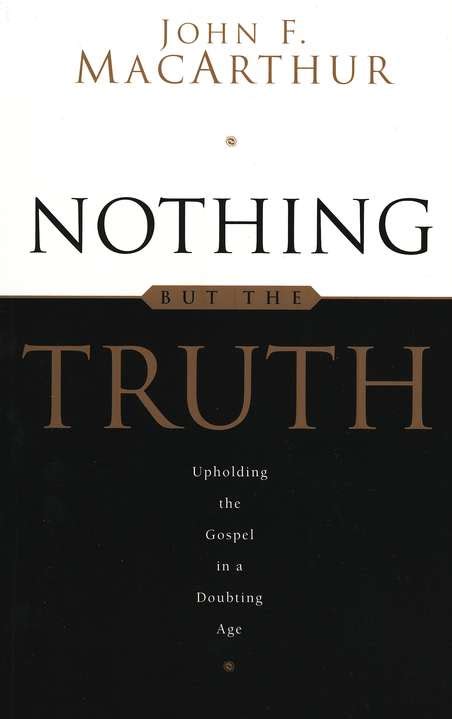 Nothing but the Truth - Grace to You