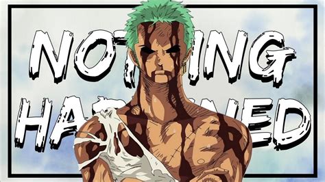 Nothing happened zoro. Zoro's epic Nothing happened panel shook me when I first saw it and later in life got a deeper meaning for me. So I decided I want my first tattoo to be of this epic panel. What I want to know is what does the katakana ( is this the … 