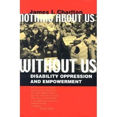 Read Nothing About Us Without Us Disability Oppression And Empowerment By James I Charlton