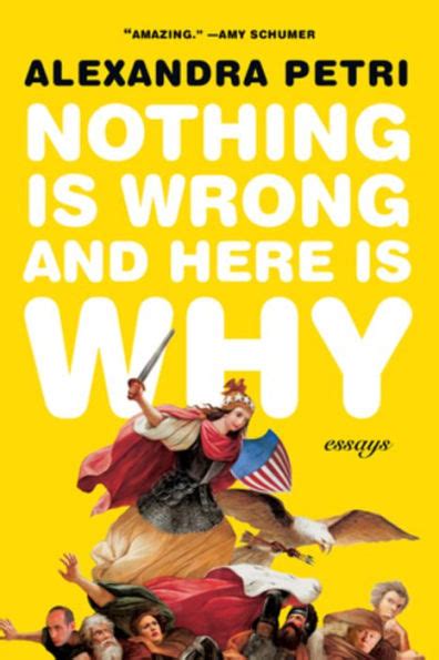 Read Online Nothing Is Wrong And Here Is Why By Alexandra Petri