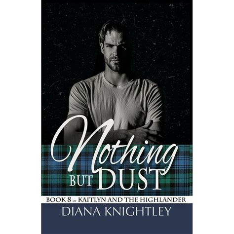 Download Nothing But Dust Kaitlyn And The Highlander Book 8 By Diana Knightley