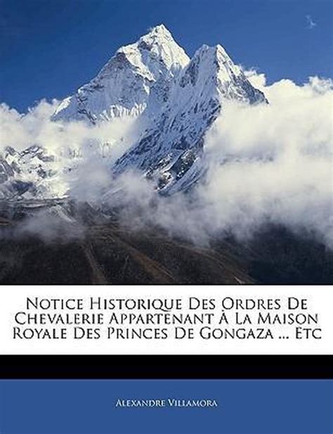 Notice historique des ordres de chevalerie appartenant à la maison royale des princes de gongaza. - Manuale dd 4th ed monster 3.