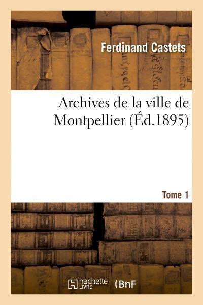 Notice sur les anciens inventaires des archives municipales de montpellier. - Academia de vampiros la guía definitiva.