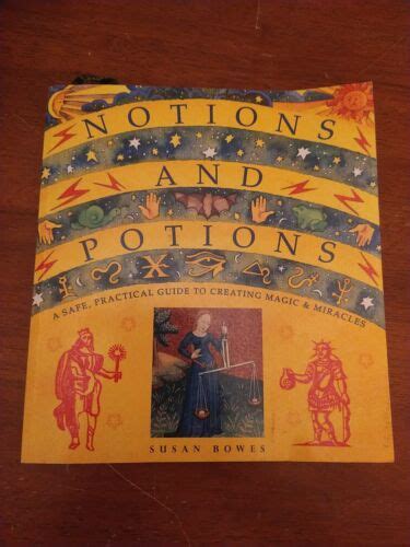 Notions And Potions A Safe Practical Guide To Creating Magic Miracles