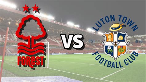 Nottm forest vs luton town. Things To Know About Nottm forest vs luton town. 