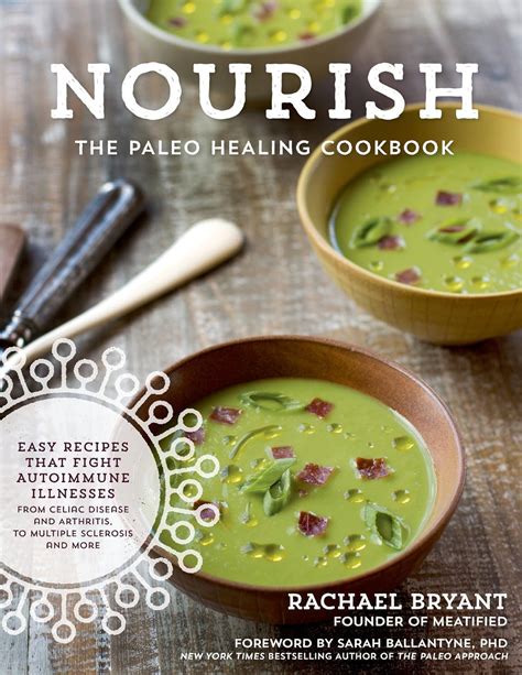 Download Nourish The Paleo Healing Cookbook Easy Yet Flavorful Recipes That Fight Autoimmune Illnesses By Rachael Bryant