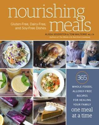 Read Online Nourishing Meals 365 Whole Foods Allergyfree Recipes For Healing Your Family One Meal At A Time A Cookbook By Alissa Segersten