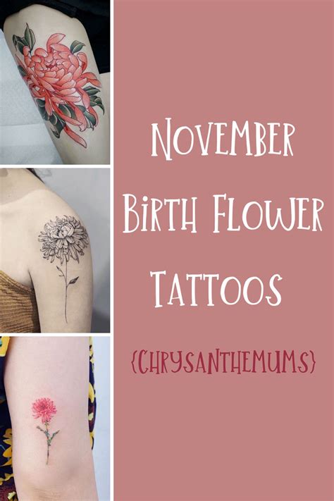 November birth tattoo ideas. Here are some of our favorite tattoo designs featuring this little droopy flower; Also Read: ... November Birth Flower Tattoo (for zodiac sign Scorpio) Chrysanthemum; One of the most famous Chinese flowers is the Chrysanthemum. Until the 17th century, the Chinese cultivated this flower for its medicinal properties, like headache relief, anti ... 