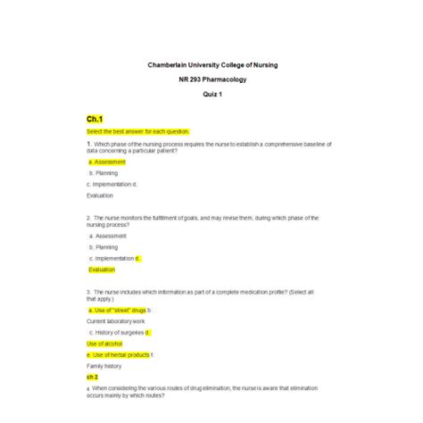 Nr 293 quiz 1. View Notes - NR 293 Exam 1 Review from NR 293 at Chamberlain College of Nursing. NR293 Exam 1 Review PHARMACOLOGY Chapter 2: pharm principles Pharmacokinetics: Absorption Oral meds go through the Antibiotics are medications that are used to treat ... 