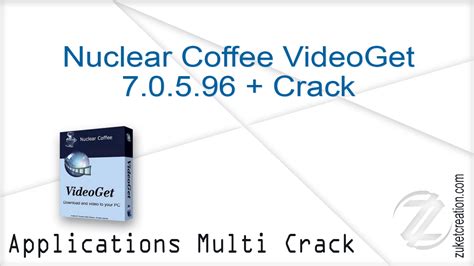 Nuclear Coffee VideoGet 7.0.5.98 with Crack