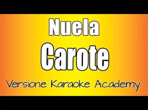 Nuela - Carote ( Versione Karaoke Academy Italia)