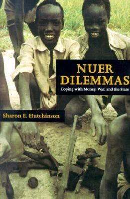 Read Online Nuer Dilemmas Coping With Money War And The State By Sharon E Hutchinson