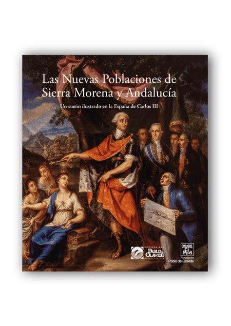 Nuevas poblaciones de carlos iii en sierra morena y andalucía. - Sichtbare und unsichtbare bewegungen: vorträge auf einladung des vorstandes ....