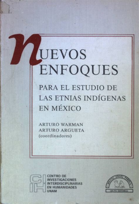 Nuevos enfoques para el estudio de las etnias indígenas en méxico. - Poesie per vivere e non vivere..