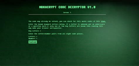 Nukacrypt nuke codes. With nukacrypt I drop a nuke every other day ... of elimination of 26 letters just comparing two lines of 26 characters. then just matching the original #'s with the nuke codes the officers had. Insanely easy and the only reason I can think of people cheat and use a website is because lazyness 