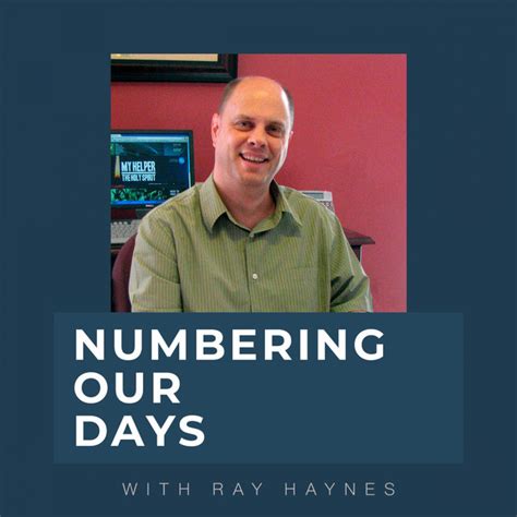 Numbering our Days with Ray Haynes Podcast - Page 14 Free …