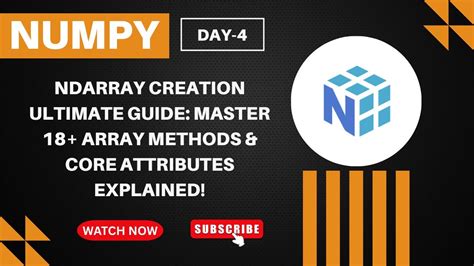 Numpy ndarray.  Explore the attributes and methods of ndarray, Explore the comprehensive guide ...