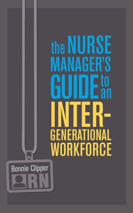 Nurse managers guide to an intergenerational workforce. - 11 bud på det udviklende arbejde.