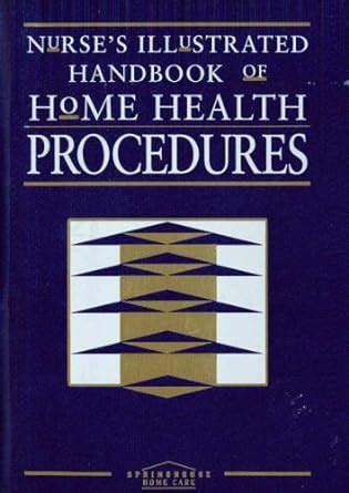 Nurses illustrated handbook of home health procedures. - Financial accounting libby short solutions manual.