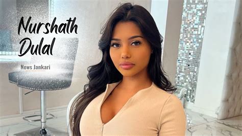 <b>Nurshath</b> Dulal, a name that resonates in the worlds of modeling and acting, is a multifaceted artist with a blend  Read more Emma Magnolia Biography: Age, Family, and Net Worth. . Nurshath