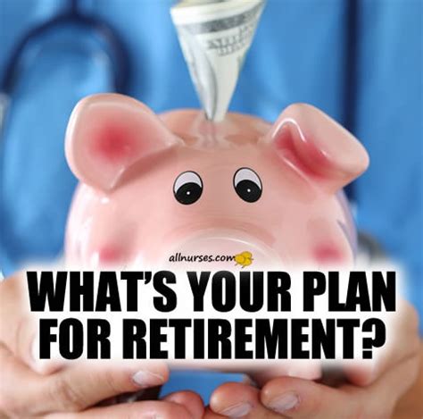 Nursing Retirement Plans - General Nursing Talk - allnurses