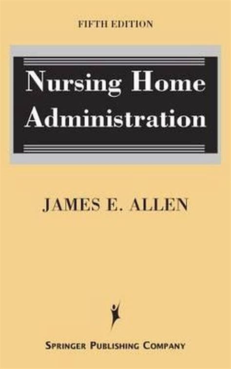 Read Nursing Home Administration By James E Allen