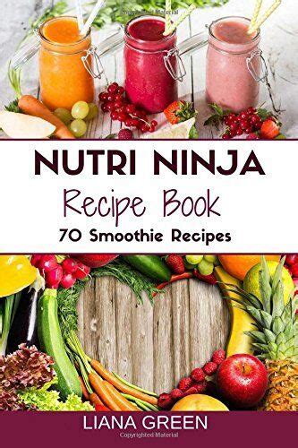 Download Nutri Ninja Recipe Book 70 Smoothie Recipes For Weight Loss Increased Energy And Improved Health Nutri Ninja Recipes Book 1 By Liana Green