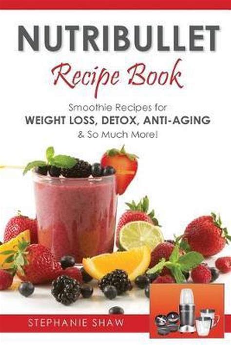 Full Download Nutribullet Recipe Book Recipes For A Healthy Life 1 By Stephanie  Shaw