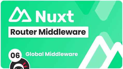 Nuxt global middleware.  Nuxt currently supports defining global route middlew...