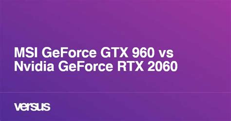 Nvidia GeForce GTX 960 vs Nvidia GeForce RTX 2060 - VERSUS