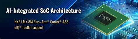 Nxp i mx8m plus. MX8M Plus Cortex A53 Quad Core Fanless System. MX 8M Plu...