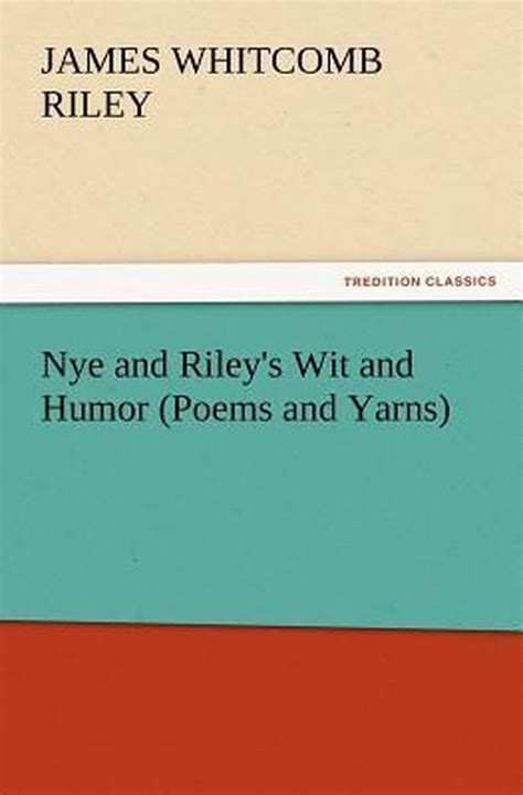 Nye and Riley s Wit and Humor Poems and Yarns