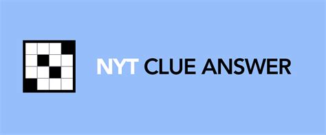 Nyt Clues – Page 4767 – NYT Crossword Answers