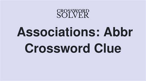 Answers for association (abbrv) crossword clue, 2 letters. Search for crossword clues found in the Daily Celebrity, NY Times, Daily Mirror, Telegraph and major publications. Find clues for association (abbrv) or most any crossword answer or clues for crossword answers..