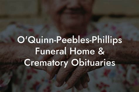 O'quinn peebles phillips funeral home. Peggy Holder Obituary. (Lillington, N.C.) Peggy Cummings Holder, 75, peacefully entered into the House of the Lord at her residence following a courageous battle with cancer, August 8, 2021. Born in Lillington on August 13, 1945, she was predeceased by husband Harry in 2008, and daughter Amy in 1980; and parents, McDonald and Callie Holder ... 