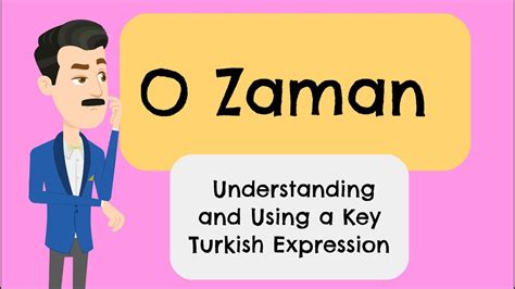 O Zaman: Understanding and Using a Key Turkish Expression.