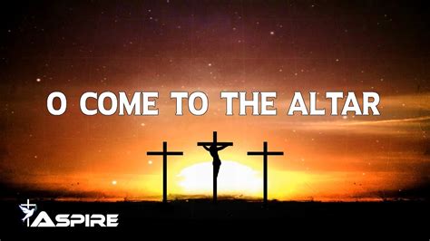 O come to the altar lyrics. Things To Know About O come to the altar lyrics. 
