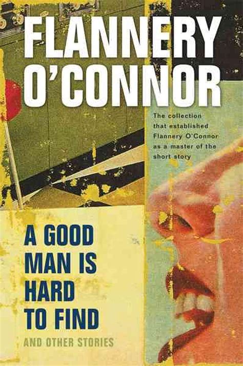 O connor a good man is hard to find. Flannery O'Connor's short story "A Good Man is Hard to Find" depicts a family road trip that ends in tragedy. A selfish grandmother convinces her family to take a detour to go sightseeing. On the ... 