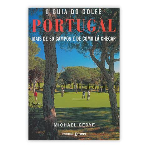 O guia do golfe portugal   mais de 50 campos e de como lá chegar. - Schätze aus museen und sammlungen in zürich..