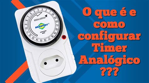 O que é e Como Configurar Timer Temporizador Analógico