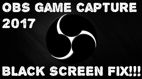 OBS Game Capture Black Screen Problem FIX!!! 2017 EASY YouTube