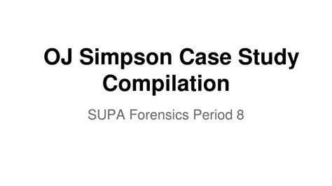 OJ Simpson Case Study Compilation - SlideServe