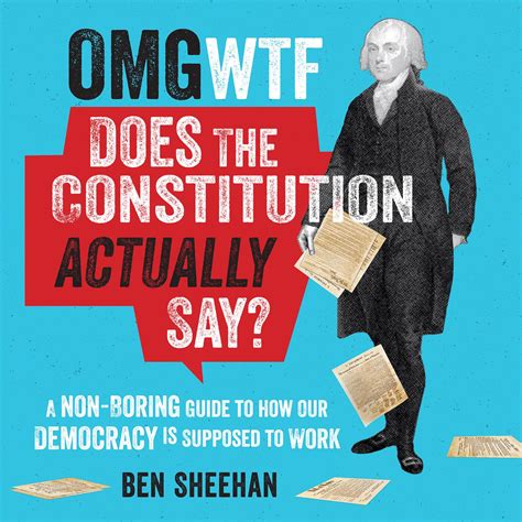 Full Download Omg Wtf Does The Constitution Actually Say A Nonboring Guide To How Our Democracy Is Supposed To Work By Ben Sheehan