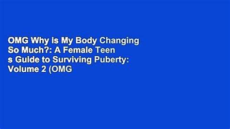 Read Omg Why Is My Body Changing So Much A Female Teens Guide To Surviving Puberty By Greg Noland