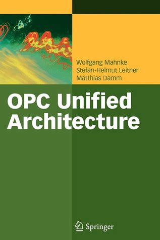 Read Online Opc Unified Architecture By Wolfgang Mahnke