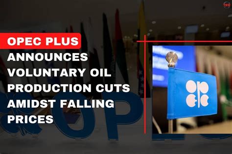 OPEC+ members agree to significant voluntary oil production cuts