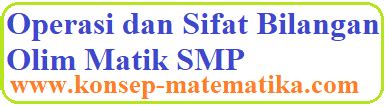Operasi dan Sifat-sifat Bilangan Olim SMP - Konsep Matematika - wintechmobiles.com