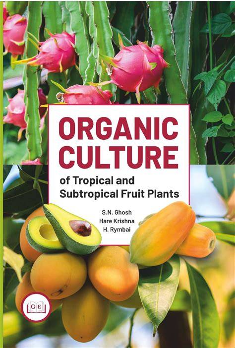 Organic Culture of Tropical and SubTropical FruiT planTS - raincitystudios.com