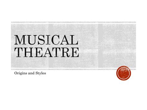 Origins of Musical theatre - Musical theatre - GCSE … - muktibox.com